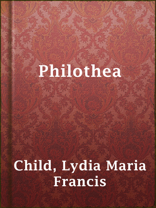 Lydia Maria Francis Child作のPhilotheaの作品詳細 - 貸出可能